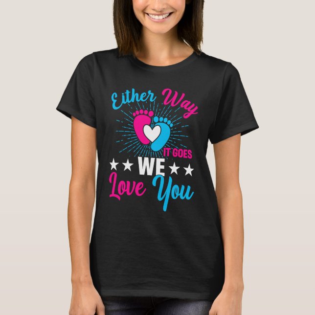 Gender Announcement  Either Way it Goes We Love yo T-Shirt (Front)