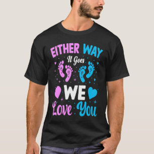 Gender Announcement Either Way it Goes We Love yo T-Shirt