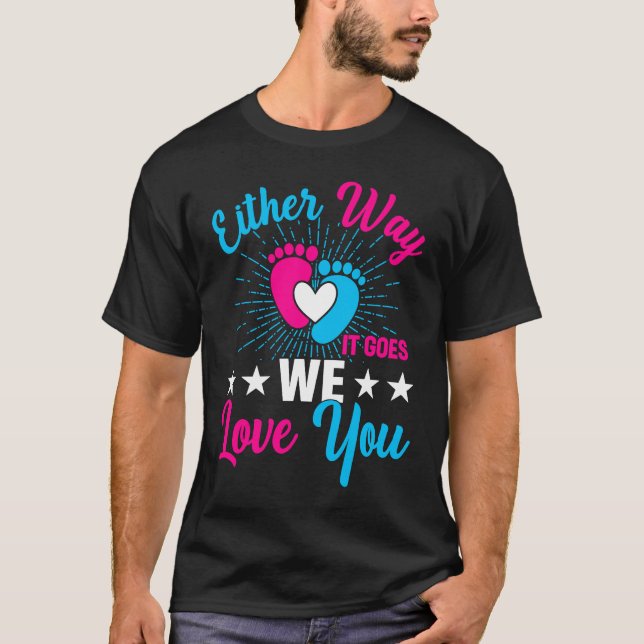 Gender Announcement  Either Way it Goes We Love yo T-Shirt (Front)