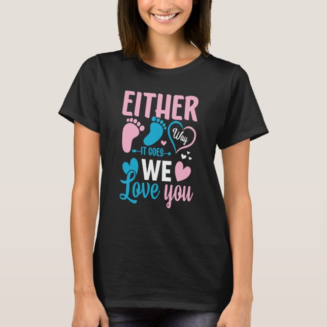 Gender Announcement Either Way it Goes We Love you T-Shirt (Front)