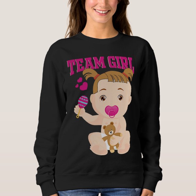 Gender Announcement  Team Girl Baby Party Reveal P Sweatshirt (Front)