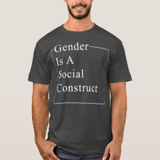 Gender is a Social Construct Feminist T-Shirt