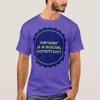 Gender Is A Social Construct T-Shirt