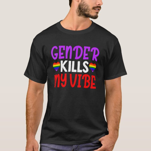 Gender Kills My Vibe Lgbtq 1 T-Shirt (Front)