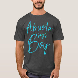 Gender reveal abuela says boy matching family baby T-Shirt