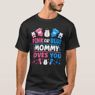 Gender Reveal Baby Shower Pink Or Blue Mommy Loves T-Shirt