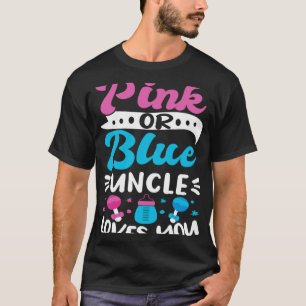 Gender Reveal Baby Shower Pink Or Blue Uncle Loves T-Shirt