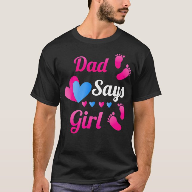 Gender Reveal  Dad Daddy Say Girl Baby Reveal T T-Shirt (Front)