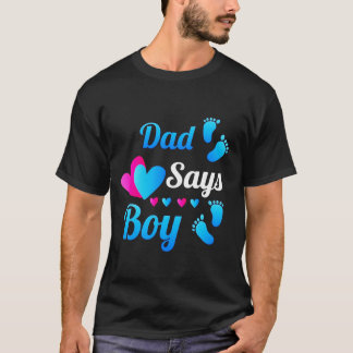 Gender Reveal Dad Daddy Says Boy Baby Reveal T sh T-Shirt
