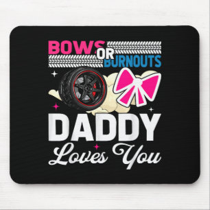 Gender Reveal Dad Est Humor Bows Or Burnouts Daddy Mouse Pad