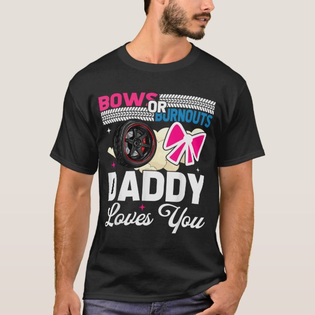 Gender Reveal Dad Est Humour Bows Or Burnouts Dadd T-Shirt (Front)