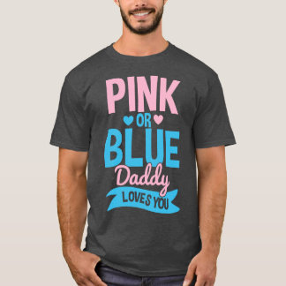 Gender Reveal Daddy Father Pink or Blue 2 T-Shirt