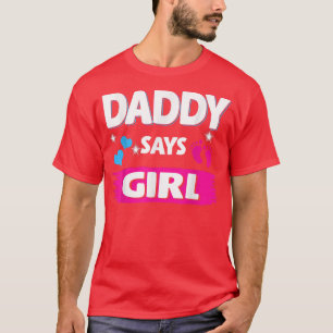 Gender Reveal Daddy Says Girl Matching Family Baby T-Shirt