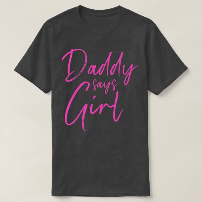 Gender reveal daddy says girl matching family baby T-Shirt (Design Front)