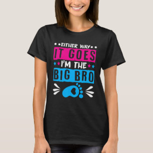 gender reveal Either way it goes I'm the big bro T-Shirt