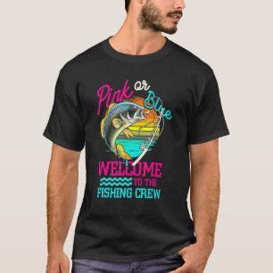 Gender Reveal Fishing Pink Or Blue Welcome To Fish T-Shirt