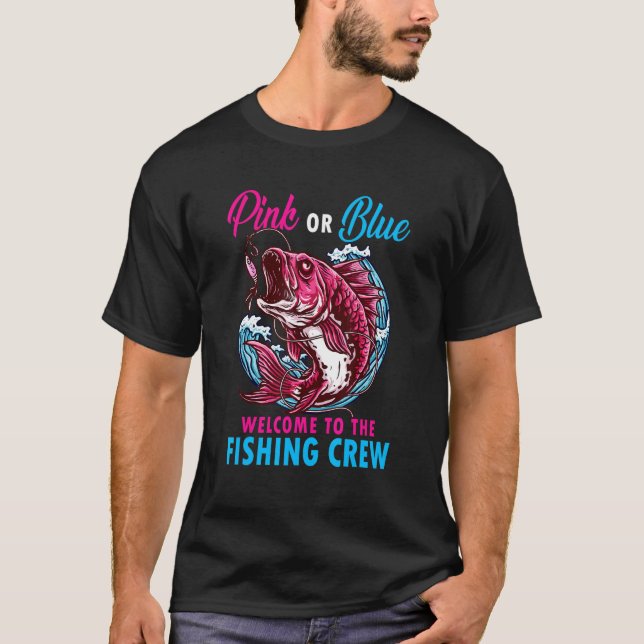 Gender Reveal Fishing Pink Or Blue Welcome To Fish T-Shirt (Front)