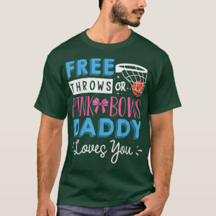 Gender Reveal Free Throws or Pink Bows Daddy Love T-Shirt