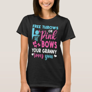 Gender Reveal Free Throws Or Pink Bows Granny Love T-Shirt