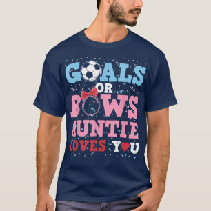 Gender Reveal Goals Or Bows Auntie Loves You Godmo T-Shirt