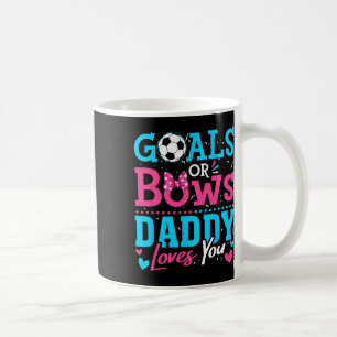 Gender Reveal Goals Or Bows Daddy Loves You Soccer Coffee Mug