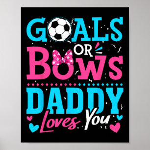 Gender Reveal Goals Or Bows Daddy Loves You Soccer Poster