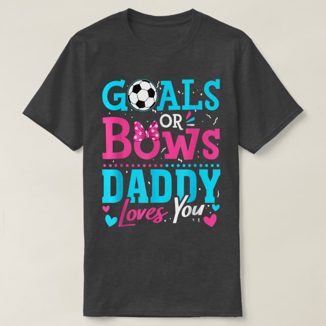 Gender Reveal Goals Or Bows Daddy Loves You Soccer T-Shirt (Design Front)