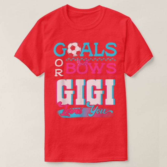 Gender Reveal Goals Or Bows Gigi Loves You Soccer  T-Shirt (Design Front)