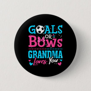 Gender Reveal Goals Or Bows Grandma Loves You Socc 6 Cm Round Badge
