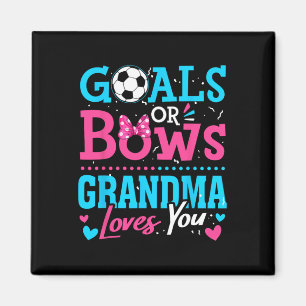 Gender Reveal Goals Or Bows Grandma Loves You Socc Magnet