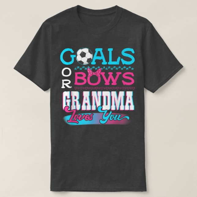 Gender Reveal Goals Or Bows Grandma Loves You Socc T-Shirt (Design Front)