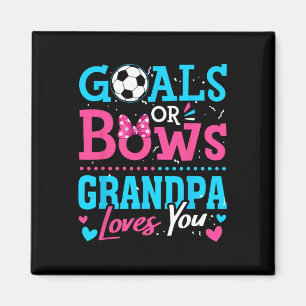 Gender Reveal Goals Or Bows Grandpa Loves You Socc Magnet