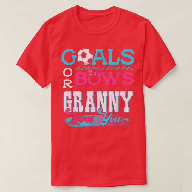 Gender Reveal Goals Or Bows Granny Loves You Socce T-Shirt (Design Front)