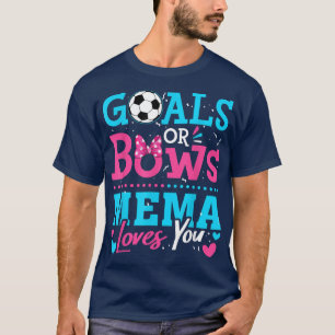 Gender Reveal Goals Or Bows Mema Loves You Soccer  T-Shirt