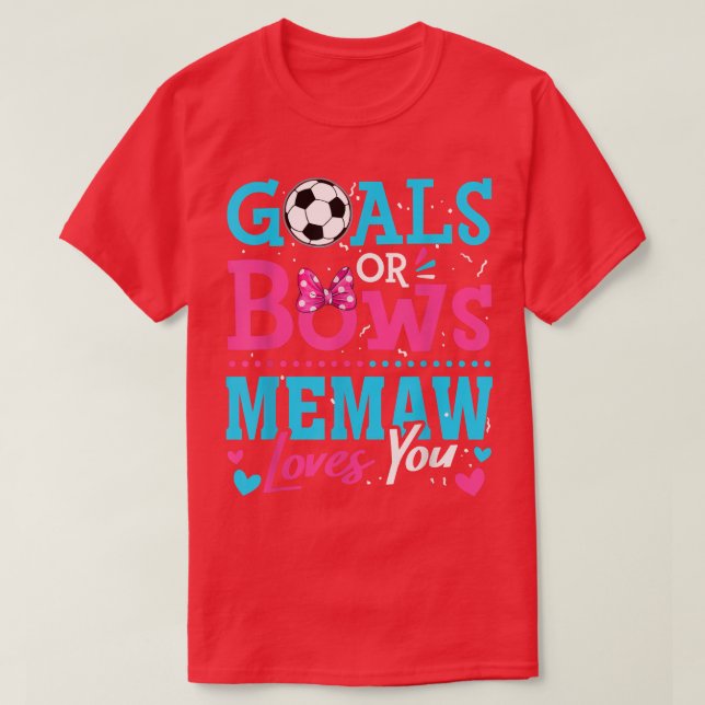 Gender Reveal Goals Or Bows Memaw Loves You Soccer T-Shirt (Design Front)