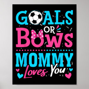 Gender Reveal Goals Or Bows Mommy Loves You Soccer Poster