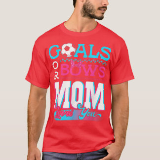 Gender Reveal Goals Or Bows Mum Loves You Soccer  T-Shirt