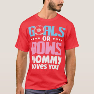 Gender Reveal Goals Or Bows Mummy Loves You New Pa T-Shirt