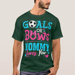 Gender Reveal Goals Or Bows Mummy Loves You Soccer T-Shirt