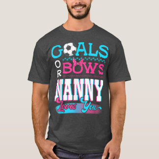 Gender Reveal Goals Or Bows Nanny Loves You Soccer T-Shirt