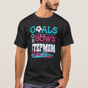 Gender Reveal Goals Or Bows Stepmom Loves You Socc T-Shirt
