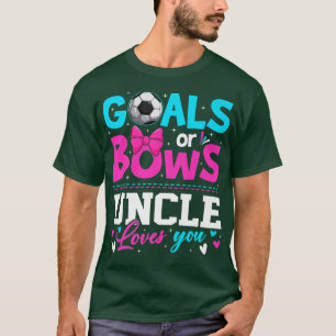 Gender Reveal Goals Or Bows Uncle Loves You Father T-Shirt