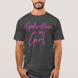 Gender reveal godmother says girl matching family T-Shirt