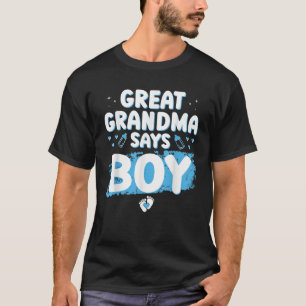 Gender Reveal Great Grandma Says Boy Baby Shower P T-Shirt