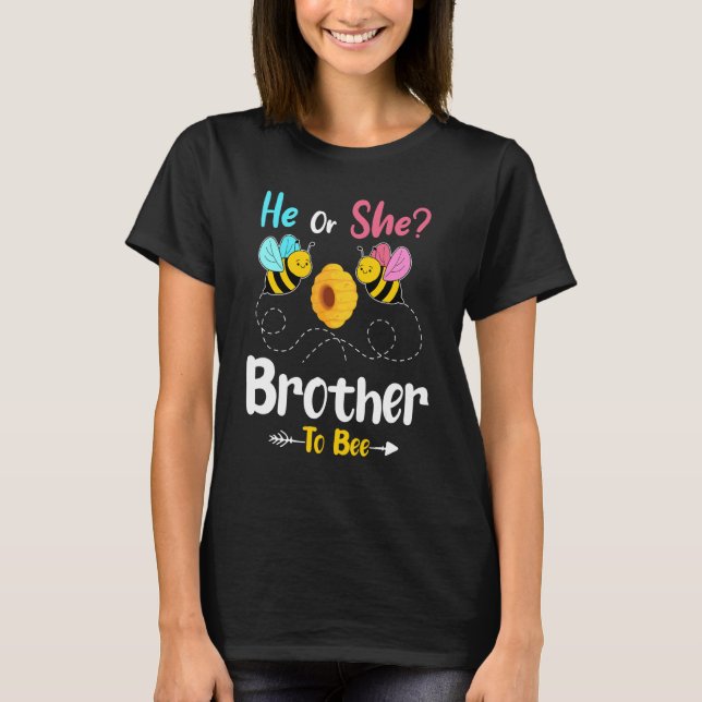 Gender Reveal He Or She Brother To Bee Baby Announ T-Shirt (Front)
