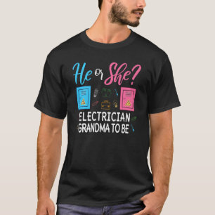 Gender Reveal He Or She Nana Electrician Future Gr T-Shirt