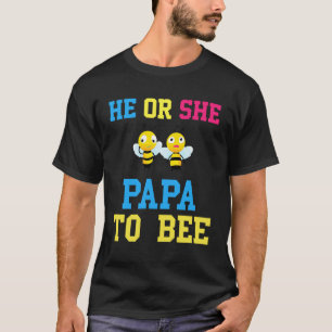 Gender Reveal He Or She Papa To Bee - Baby Shower T-Shirt