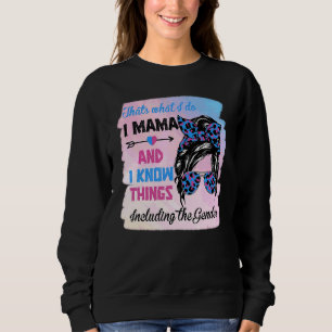 Gender Reveal Mama I Know Things Mum Messy Hair Bu Sweatshirt