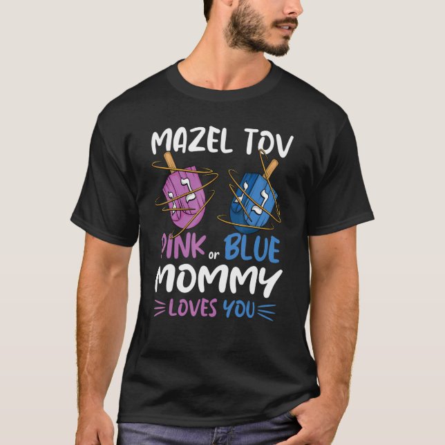 Gender Reveal Mazel Tov Dreidel Pink Or Blue Mommy T-Shirt (Front)