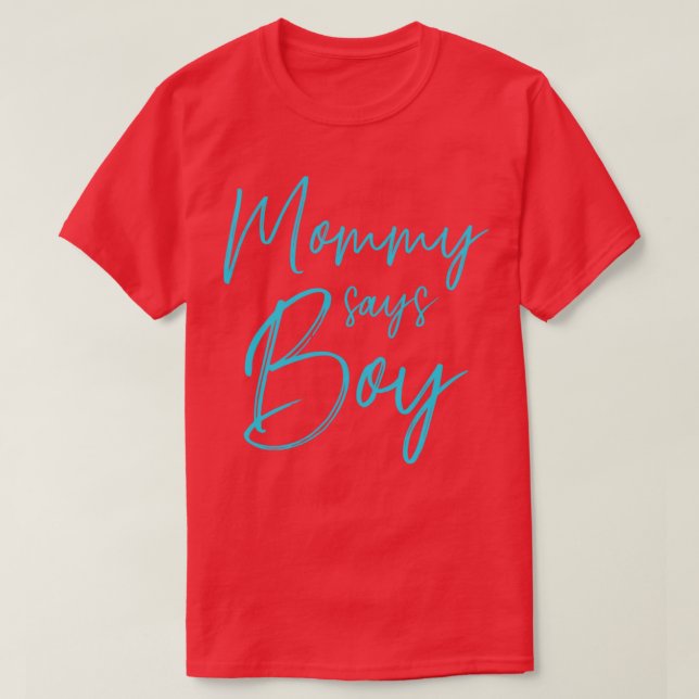 Gender reveal mummy says boy matching family baby  T-Shirt (Design Front)